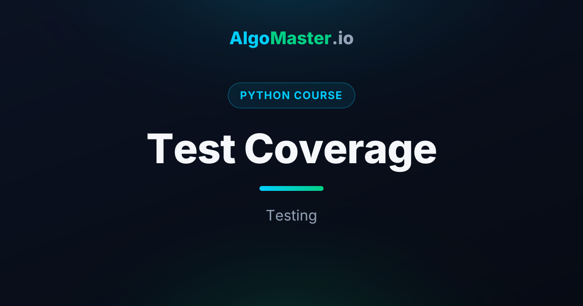 Test Coverage | Python | AlgoMaster.io