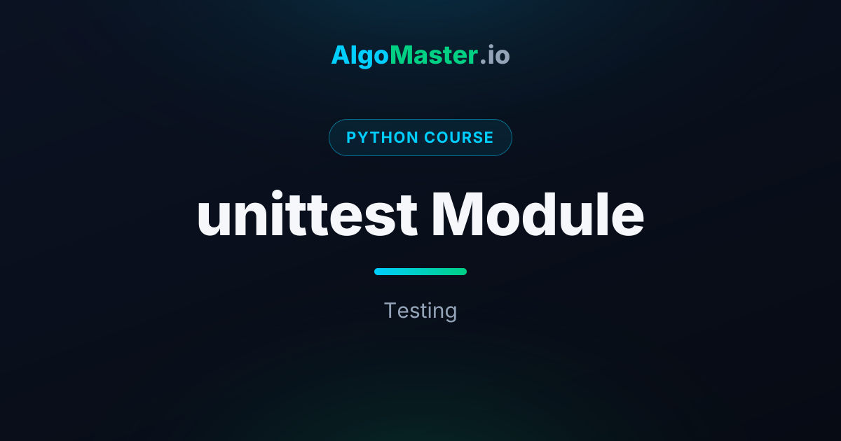 unittest Module | Python | AlgoMaster.io