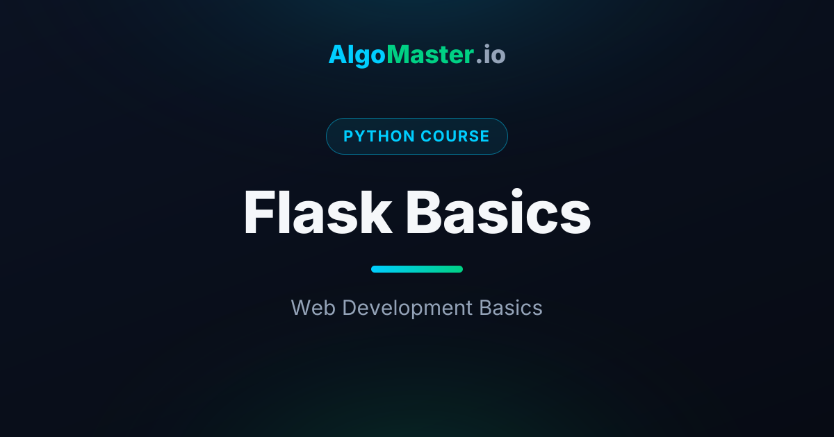 Flask Basics | Python | AlgoMaster.io