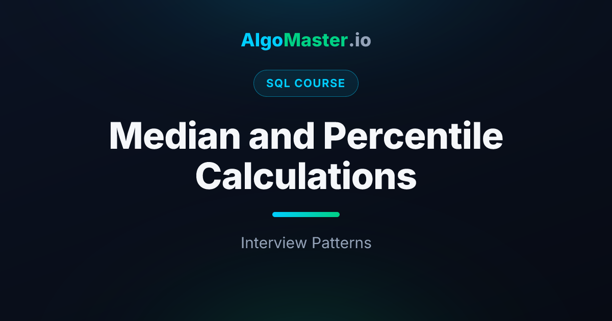Median and Percentile Calculations | SQL | AlgoMaster.io