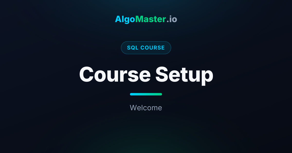 Course Setup | SQL | AlgoMaster.io