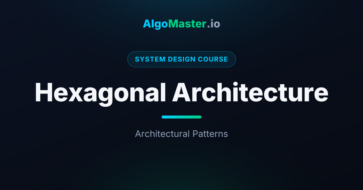 Hexagonal Architecture | System Design