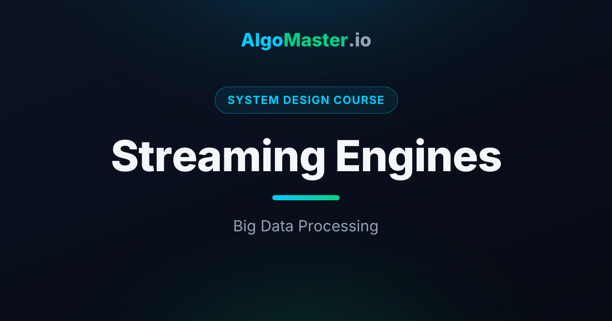 Streaming Engines | System Design