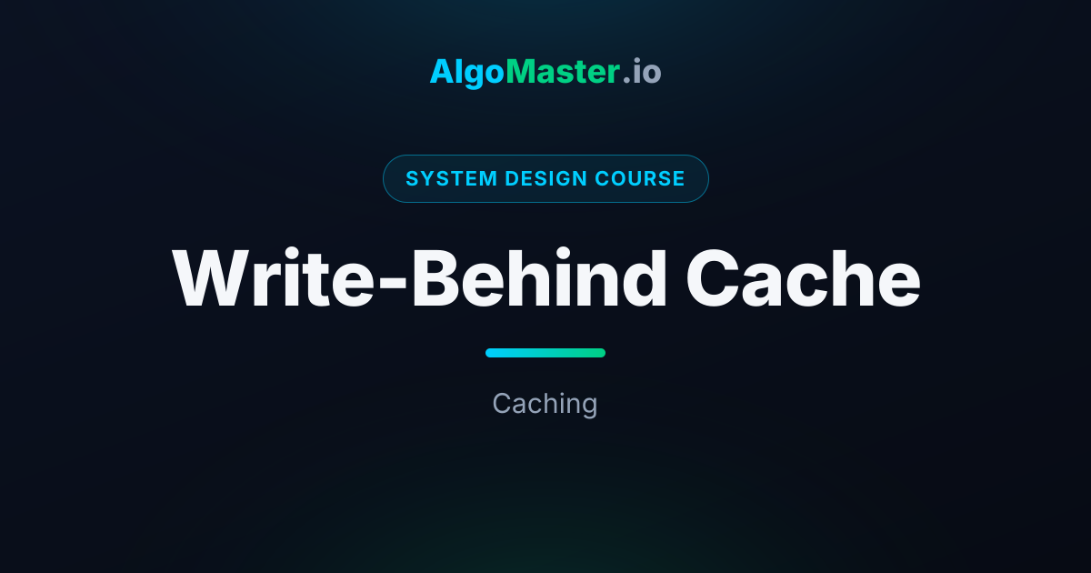 Write-Behind Cache | System Design