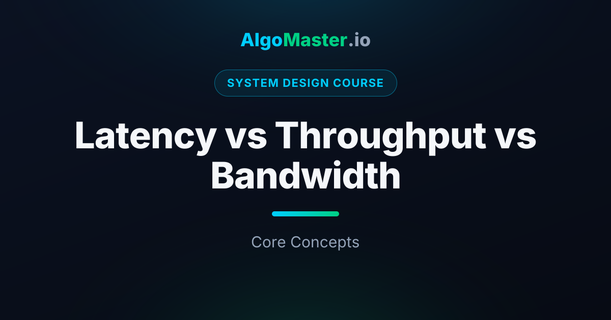 Latency vs Throughput vs Bandwidth | System Design