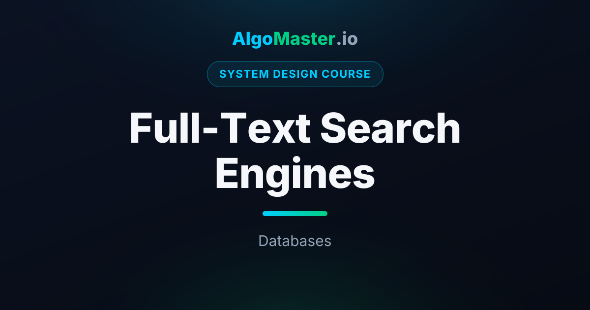 Full-Text Search Engines | System Design