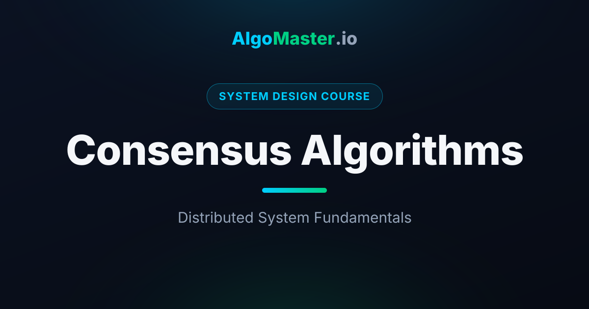 Consensus Algorithms | System Design