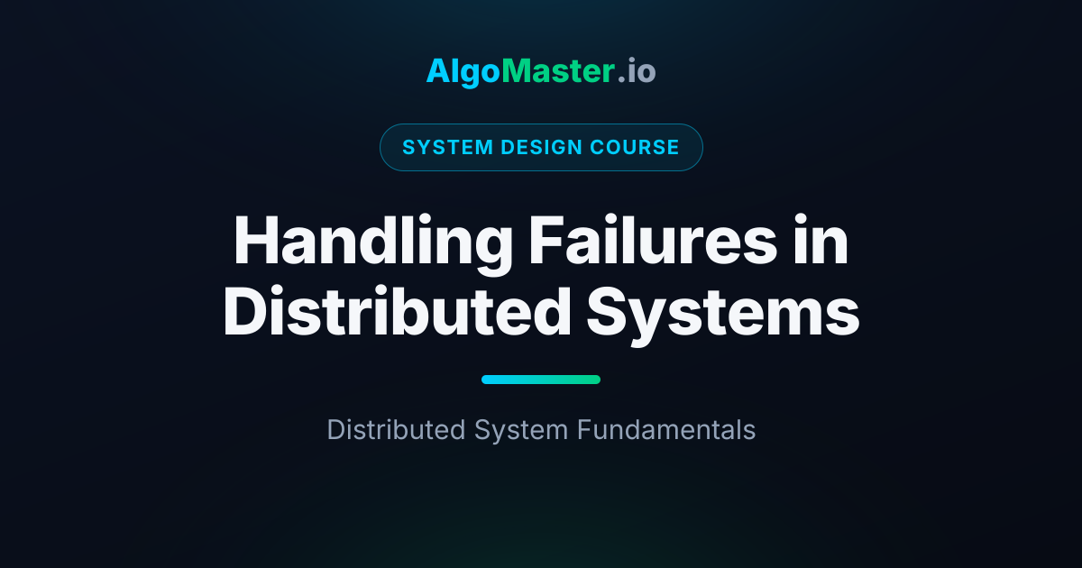 Handling Failures in Distributed Systems | System Design