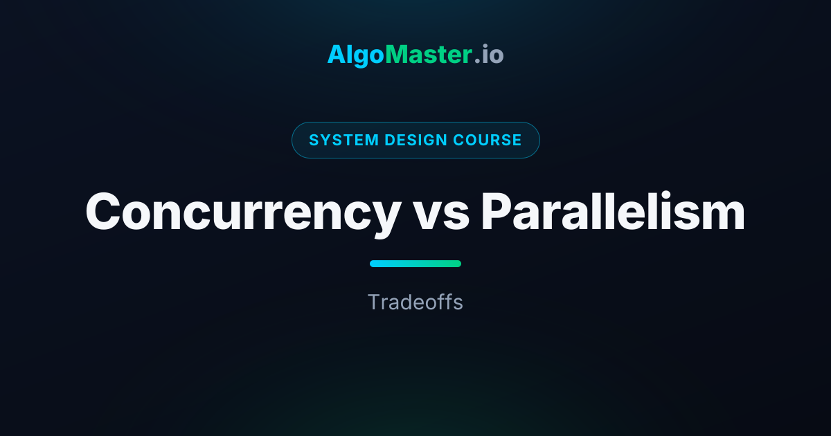 Concurrency vs Parallelism | System Design