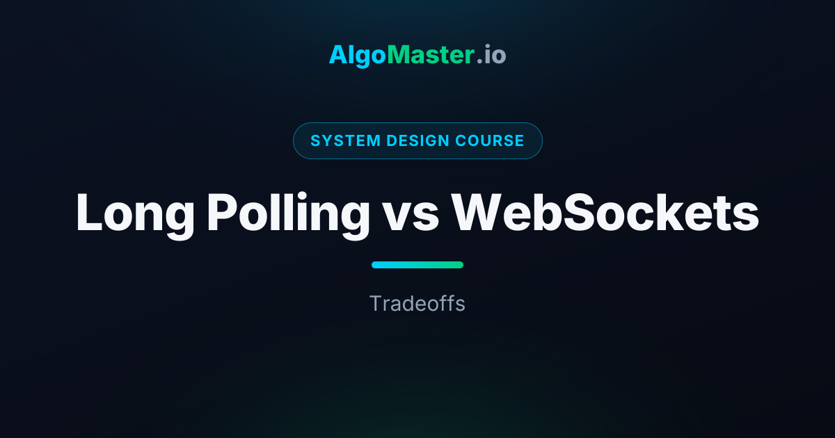 Long Polling vs WebSockets | System Design