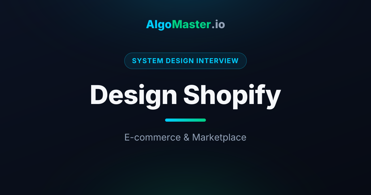 Design Shopify | System Design Interview | AlgoMaster.io