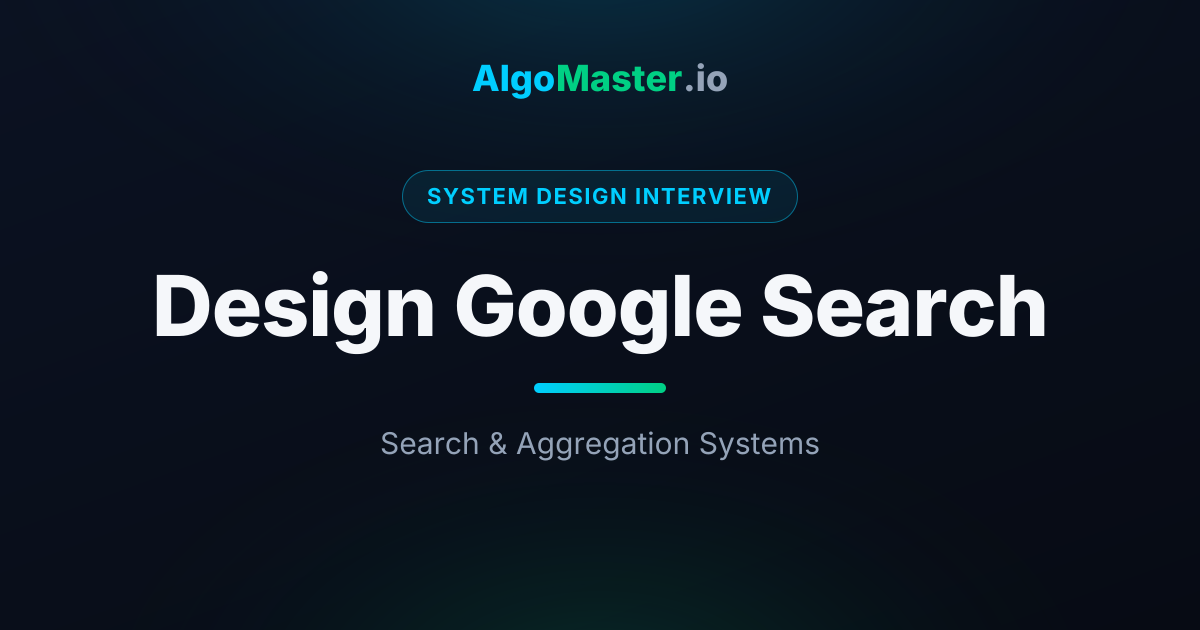 Design Google Search | System Design Interview | AlgoMaster.io