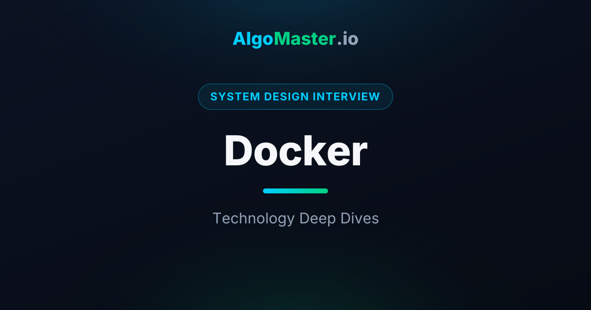 Docker | System Design Interview | AlgoMaster.io