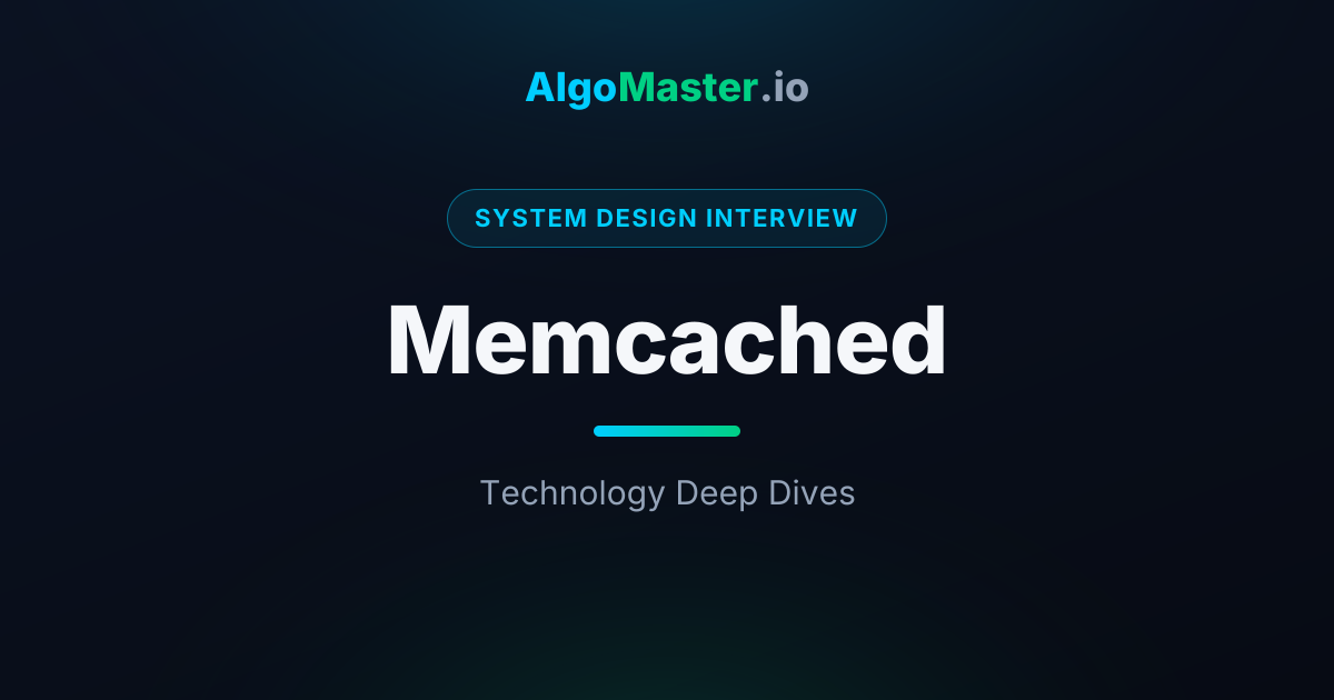 Memcached | System Design Interview | AlgoMaster.io