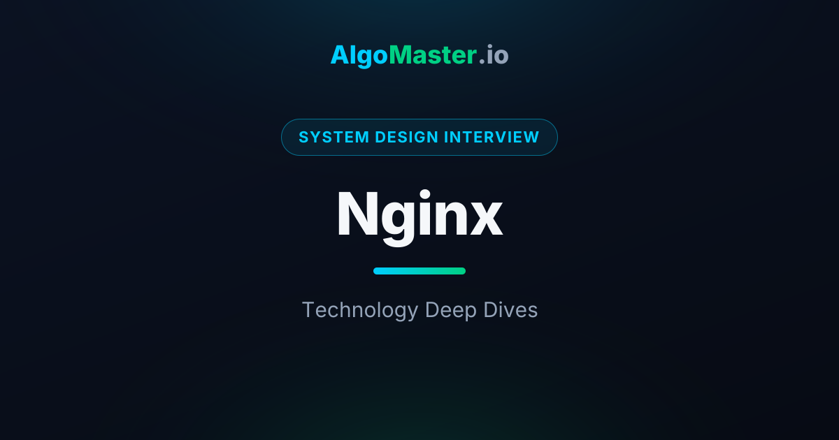 Nginx | System Design Interview | AlgoMaster.io