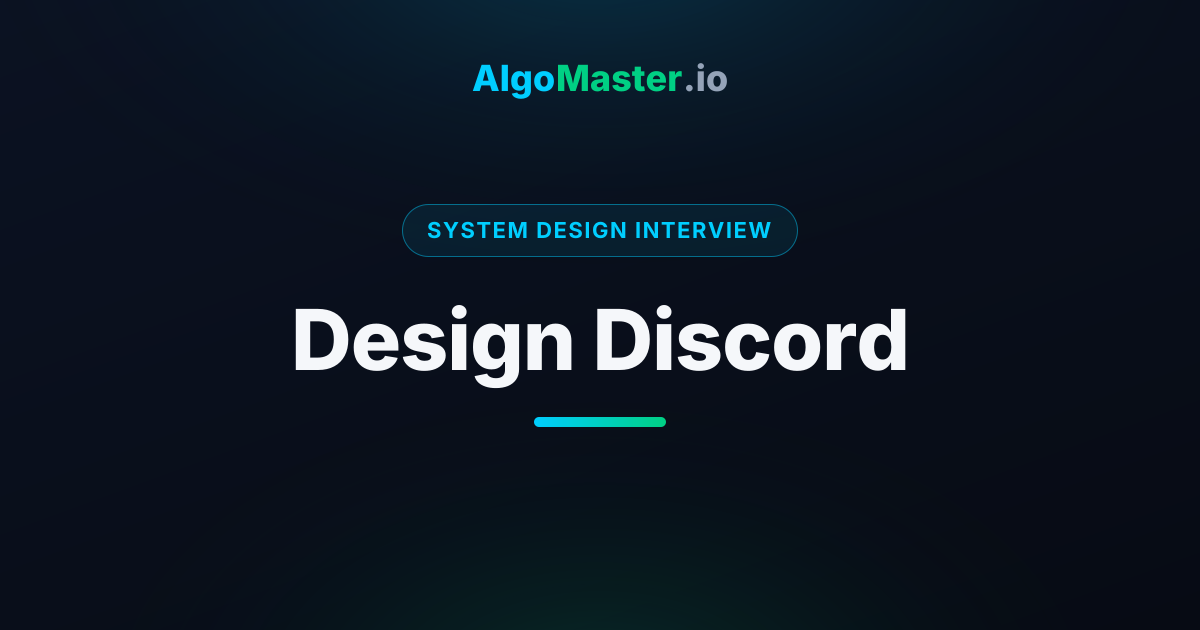 Design Discord | System Design Interview | AlgoMaster.io